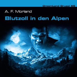 Dreamland Grusel, Folge 65: Blutzoll in den Alpen als Hörbuch