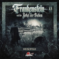 Frankenstein und der Zirkel der Sieben, Folge 13: Necropolis