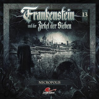 Frankenstein und der Zirkel der Sieben, Folge 13: Necropolis als Hörbuch