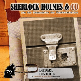 Sherlock Holmes & Co, Folge 79: Die Reise des Toten als Hörbuch