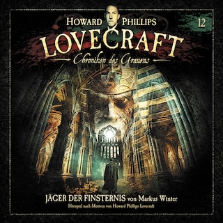 Lovecraft - Chroniken des Grauens, Akte 12: Jäger der Finsternis als Hörbuch