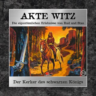 Akte Witz, Folge 10: Der Kerker des schwarzen Königs als Hörbuch