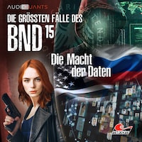 Die größten Fälle des BND, Folge 15: Die Macht der Daten