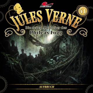 Jules Verne, Die neuen Abenteuer des Phileas Fogg, Folge 41: Aufbruch als Hörbuch