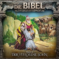 Die Bibel, Neues Testament, Folge 16: Der verlorene Sohn