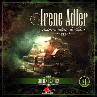 Irene Adler, Sonderermittlerin der Krone, Folge 21: Goldene Zeiten als Hörbuch