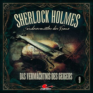 Sherlock Holmes, Sonderermittler der Krone, Folge 9: Das Vermächtnis des Geigers als Hörbuch