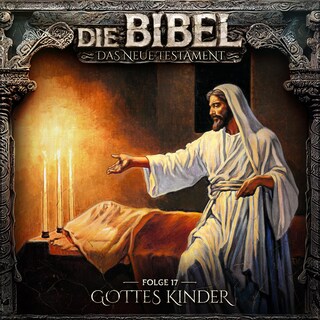 Die Bibel, Neues Testament, Folge 17: Gottes Kinder als Hörbuch