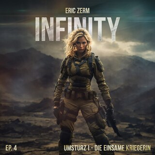 Infinity, Episode 4: Umsturz I Die einsame Kriegerin als Hörbuch
