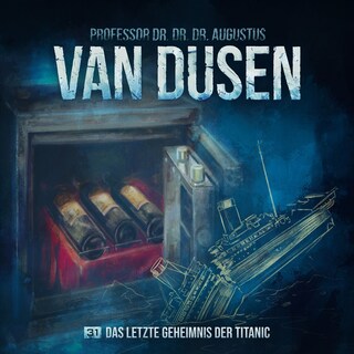 Van Dusen, Folge 31: Das letzte Geheimnis der Titanic als Hörbuch