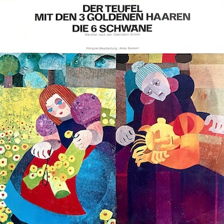 Anke Beckert, Gebrüder Grimm - Der Teufel mit den 3 goldenen Haaren / Die 6 Schwäne als Hörbuch