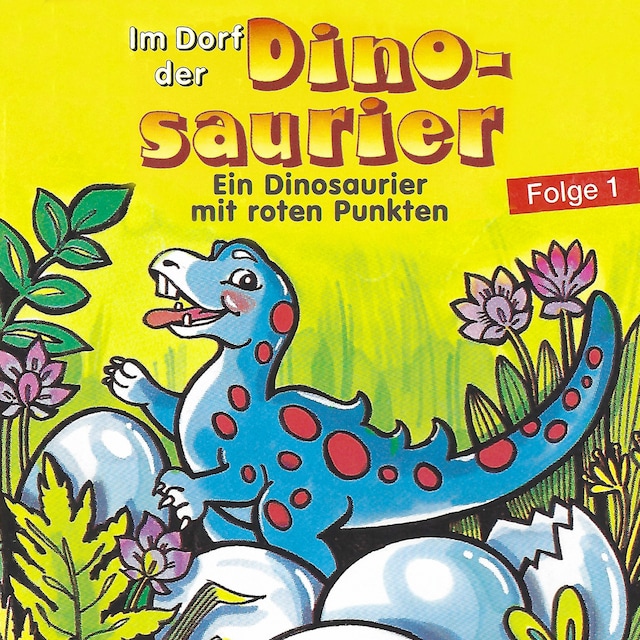 Okładka książki dla Im Dorf der Dinosaurier, Folge 1: Ein Dinosaurier mit roten Punkten