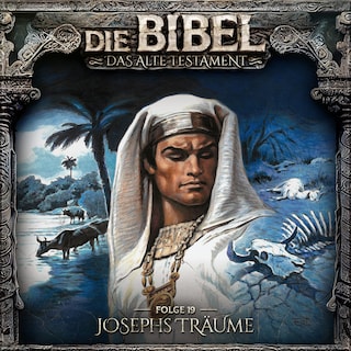 Die Bibel, Altes Testament, Folge 19: Josephs Träume als Hörbuch