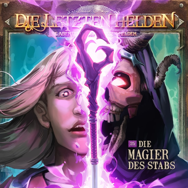 Book cover for Die Letzten Helden, Die Abenteuer der Letzten Helden, Folge 25: Die Magier des Stabs