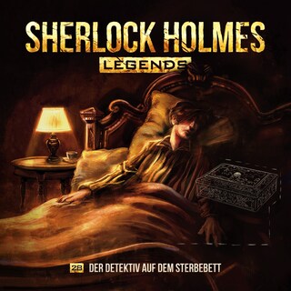 Sherlock Holmes Legends, Folge 28: Der Detektiv auf dem Sterbebett als Hörbuch