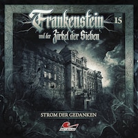 Frankenstein und der Zirkel der Sieben, Folge 15: Strom der Gedanken
