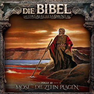 Die Bibel, Altes Testament, Folge 20: Mose - Die zehn Plagen als Hörbuch