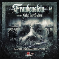 Frankenstein und der Zirkel der Sieben, Folge 16: Macht und Manipulation