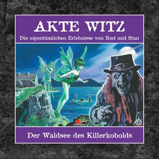Akte Witz, Folge 12: Der Waldsee des Killerkobolds als Hörbuch