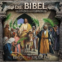 Die Bibel, Neues Testament, Folge 20: Einzug in Jerusalem