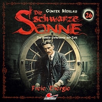 Die schwarze Sonne, Folge 26: Freie Energie