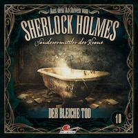 Sherlock Holmes, Sonderermittler der Krone - Aus den Archiven, Folge 10: Der bleiche Tod