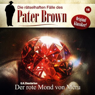 Die rätselhaften Fälle des Pater Brown, Folge 16: Der rote Mond von Meru als Hörbuch