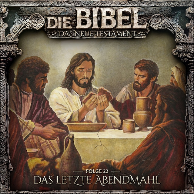 Book cover for Die Bibel, Neues Testament, Folge 22: Das letzte Abendmahl