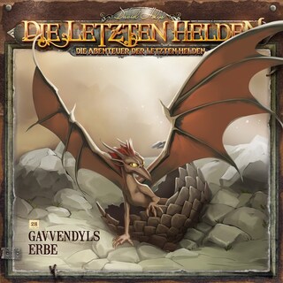 Die Letzten Helden, Die Abenteuer der Letzten Helden, Folge 28: Gavvendyls Erbe als Hörbuch