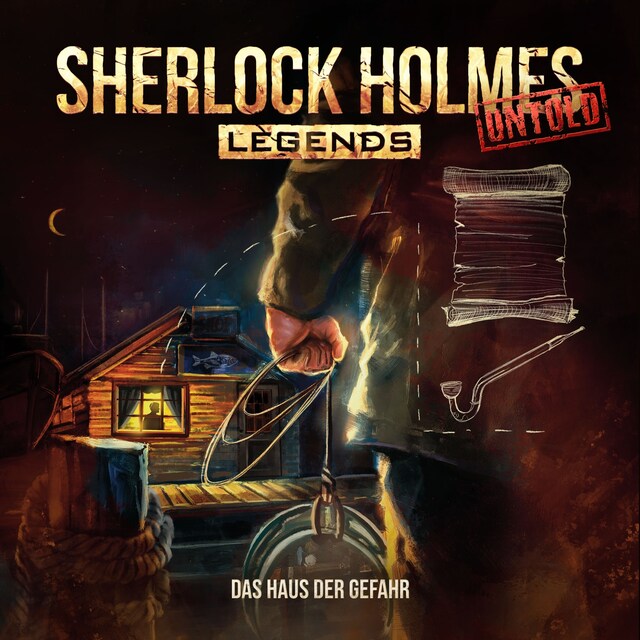 Book cover for Sherlock Holmes Legends, Untold, Folge 9: Das Haus der Gefahr