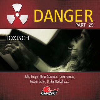 Danger, Part 29: Toxisch als Hörbuch