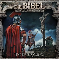 Die Bibel, Neues Testament, Folge 23: Die Kreuzigung