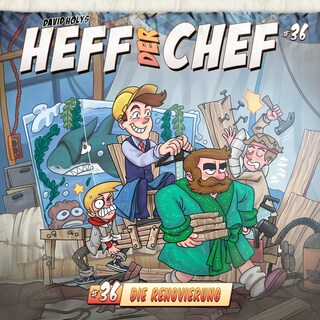 Heff der Chef, Folge 36: Die Renovierung (ungekürzt) als Hörbuch