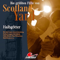 Die größten Fälle von Scotland Yard, Folge 66: Halbgötter (ungekürzt)