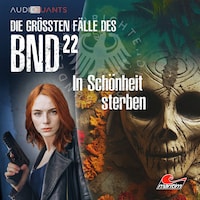 Die größten Fälle des BND, Folge 22: In Schönheit sterben