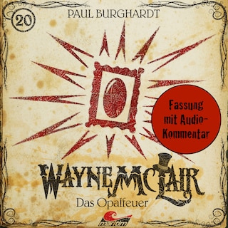 Wayne McLair, Folge 20: Das Opalfeuer (Fassung mit Audio-Kommentar) als Hörbuch