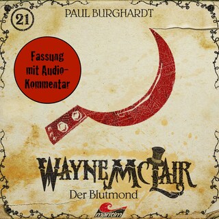 Wayne McLair, Folge 21: Der Blutmond (Fassung mit Audio-Kommentar) als Hörbuch