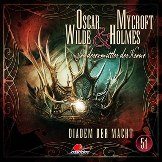 Oscar Wilde & Mycroft Holmes, Sonderermittler der Krone, Folge 51: Diadem der Macht als Hörbuch