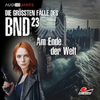 Die größten Fälle des BND, Folge 23: Am Ende der Welt (ungekürzt)