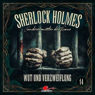 Sherlock Holmes, Sonderermittler der Krone, Folge 14: Wut und Verzweiflung als Hörbuch