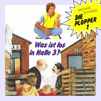 Die Plopper, Folge 1: Was ist los in Halle 3? (ungekürzt)