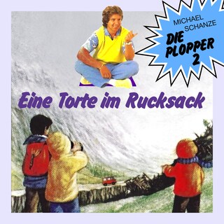 Die Plopper, Folge 2: Eine Torte im Rucksack (ungekürzt) als Hörbuch