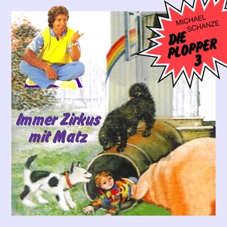 Die Plopper, Folge 3: Immer Zirkus mit Matz (ungekürzt) als Hörbuch