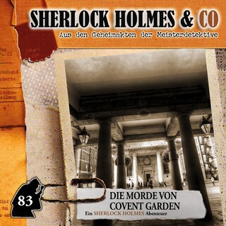 Sherlock Holmes & Co, Folge 83: Die Morde von Covent Garden (ungekürzt) als Hörbuch