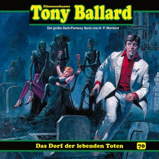 Tony Ballard, Folge 70: Das Dorf der lebenden Toten (ungekürzt) als Hörbuch