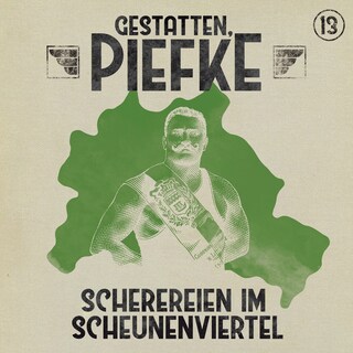 Gestatten, Piefke, Folge 13: Scherereien im Scheunenviertel (ungekürzt) als Hörbuch