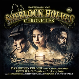 Sherlock Holmes Chronicles, Folge: Das Zeichen der Vier, 1. Teil: Die Tragödie von Pondicherry Lodge (ungekürzt) als Hörbuch