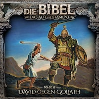 Die Bibel, Altes Testament, Folge 26: David gegen Goliath (ungekürzt)