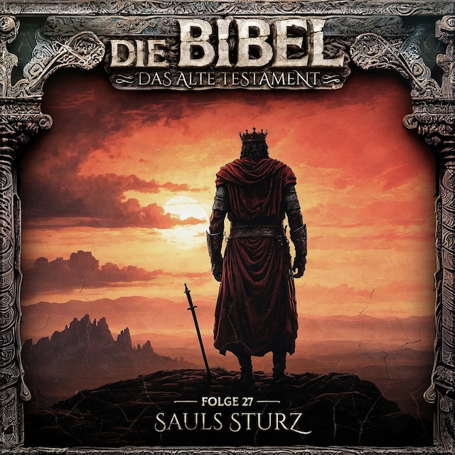 Book cover for Die Bibel, Altes Testament, Folge 27: Sauls Sturz (ungekürzt)