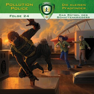 Pollution Police, Folge 24: Das Rätsel des Schattenkriegers als Hörbuch